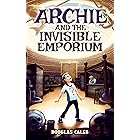 Archie & The Invisible Emporium: A boy gets a job in a strange store that shouldn’t exist [a magical realism book for ages 8-12] (Our Weird World series)