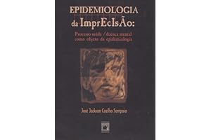 Epidemiologia da imprecisão: processo saúde/doença mental como objeto da epidemiologia (Portuguese Edition)