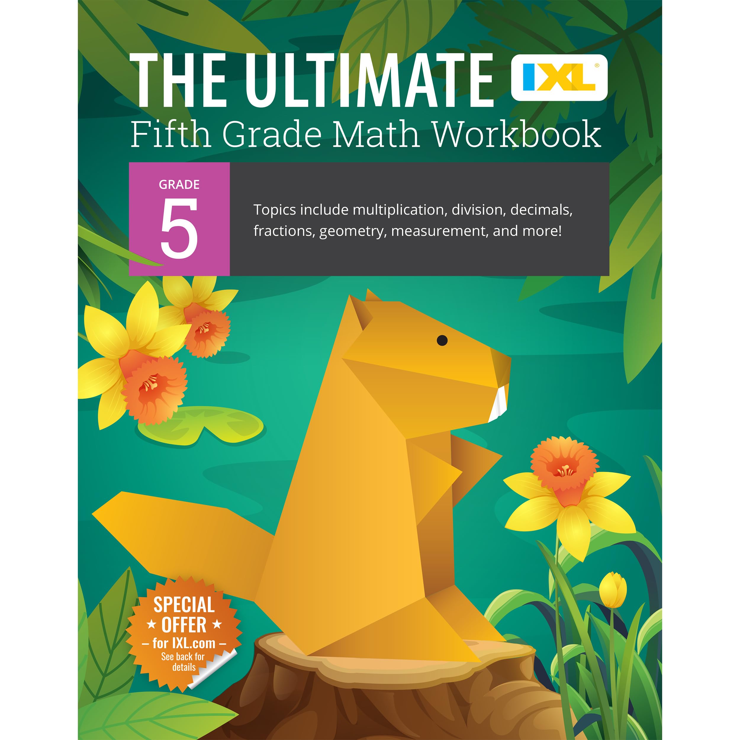 The IXL Ultimate 5th Grade Math Workbook, Activity Book for Kids Ages 10-11 Covering Multiplication, Division, Fractions, Decimals, Geometry, and More Mathematics (IXL Ultimate Workbooks) The IXL Ultimate 5th Grade Math Workbook, Activity Book for Kids Ages 10-11 Covering Multiplication, Division, Fractions, Decimals, Geometry, and More Mathematics (IXL Ultimate Workbooks) Paperback Spiral-bound