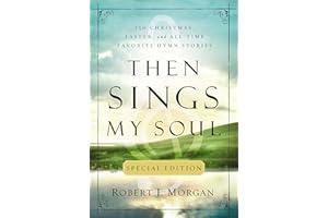 Then Sings My Soul Special Edition: 150 Christmas, Easter, and All-Time Favorite Hymn Stories