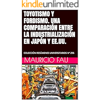 TOYOTISMO Y FORDISMO. UNA COMPARACIÓN ENTRE LA INDUSTRIALIZACIÓN EN JAPÓN Y EE.UU.: COLECCIÓN RESÚMENES UNIVERSITARIOS… book cover