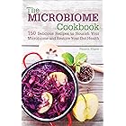The Microbiome Cookbook: 150 Delicious Recipes to Nourish your Microbiome and Restore your Gut Health