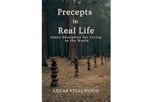 Precepts in Real Life: Inner Discipline for Living in the World (Forest Path for Everyday Life Book 2)