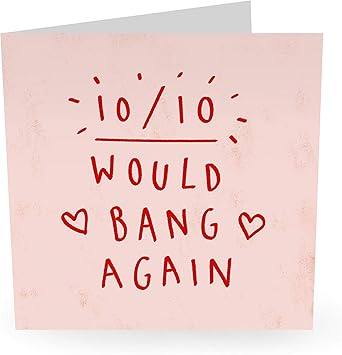 Funny Birthday Card 10 10 Would Bang Again For Men And Women Mum Dad Husband Wife Partner Fiancee Girlfriend Boyfriend Joke Humor Witty Pun Banter Amazon De Burobedarf Schreibwaren
