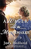 A Wager with the Matchmaker: An Arranged Marriage American Historical Romance Novel Set in 1800s St. Louis (A Shanahan Match) A Wager with the Matchmaker: An Arranged Marriage American Historical Romance Novel Set in 1800s St. Louis (A Shanahan Match) book cover