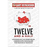 Twelve and a Half: Leveraging the Emotional Ingredients Necessary for Business Success
