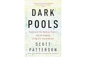 Dark Pools: The Rise of the Machine Traders and the Rigging of the U.S. Stock Market