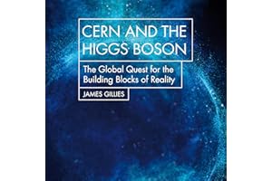 CERN and the Higgs Boson: The Global Quest for the Building Blocks of Reality