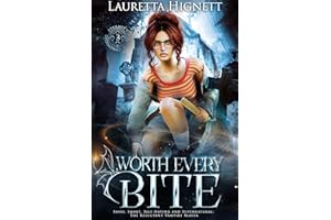 Worth Every Bite: Sassy, Smart, Self-Hating and Supernatural: The Reluctant Vampire Slayer (The Eternity College Chronicles B