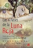 Las 4 Fases De La Luna Roja: Cómo sacar el mejor partido a cada fase de tu ciclo menstrual (Taller de la hechicera)