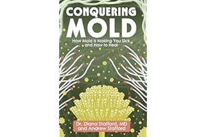 Conquering Mold: How Mold is Making You Sick and How to Heal