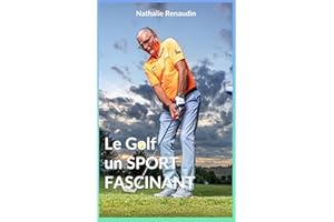 Le golf un sport Fascinant : Didier WILLEMS vous offre ses meilleurs conseils et explications: En 66 questions et réponses de