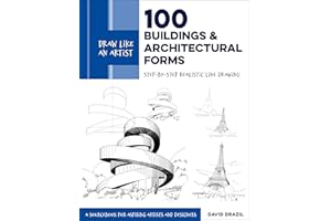 Draw Like an Artist: 100 Buildings and Architectural Forms: Step-by-Step Realistic Line Drawing - A Sourcebook for Aspiring A