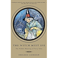 The Witch Must Die: The Hidden Meaning of Fairy Tales book cover