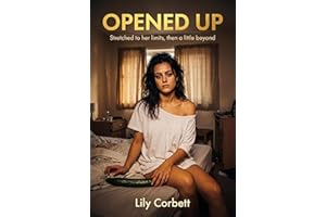 Opened Up: Stretched to her limits, then a little beyond (Taboo Tales by Lily)