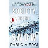 Society of the Snow: The Definitive Account of the World’s Greatest Survival Story