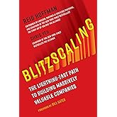 Blitzscaling: The Lightning-Fast Path to Building Massively Valuable Companies