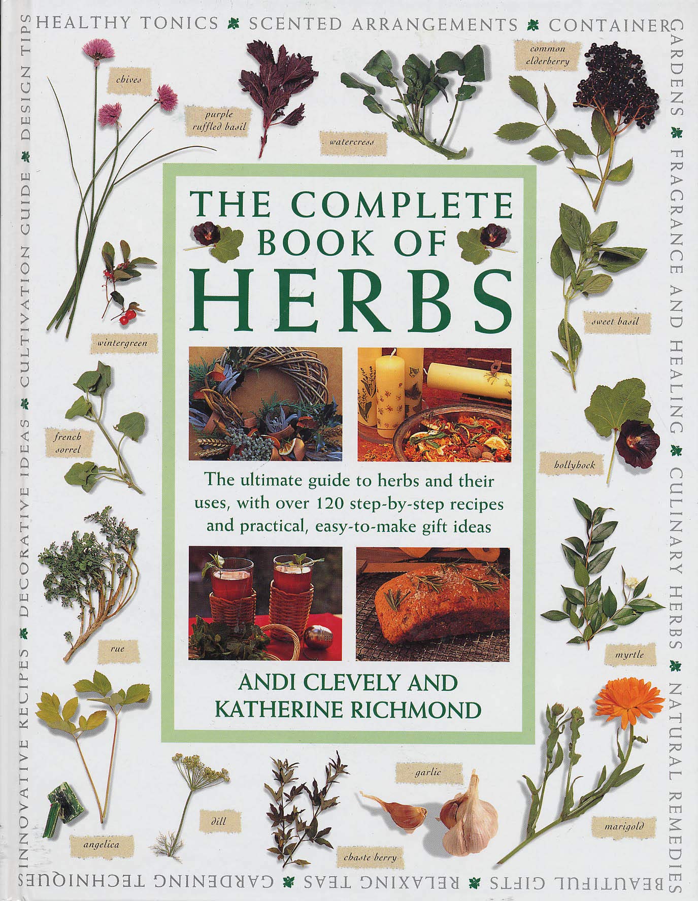 Complete Book Of Herbs The Ultimate Guide To Herbs And Their Uses With Over 120 Step By Step Recipes And Practical Easy To Make Gift Ideas Clevely Andi Richmond Katherine 9781840388343 Amazon Com Books