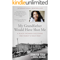 My Grandfather Would Have Shot Me: A Black Woman Discovers Her Family's Nazi Past book cover My Grandfather Would Have Shot Me: A Black Woman Discovers Her Family's Nazi Past book cover