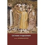 Cathars in Question (Heresy and Inquisition in the Middle Ages)