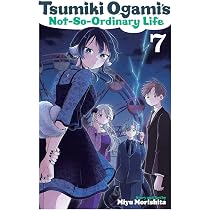 Tsumiki Ogami's Not-So-Ordinary Life, Vol. 7 (Volume 7