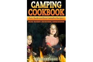 Camping Cookbook: Fun, Quick & Easy Campfire and Grilling Recipes - Grilling - Foil Packets - Open Fire Cooking - Garbage Can