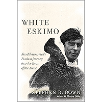 White Eskimo: Knud Rasmussen's Fearless Journey into the Heart of the Arctic (A Merloyd Lawrence Book) book cover