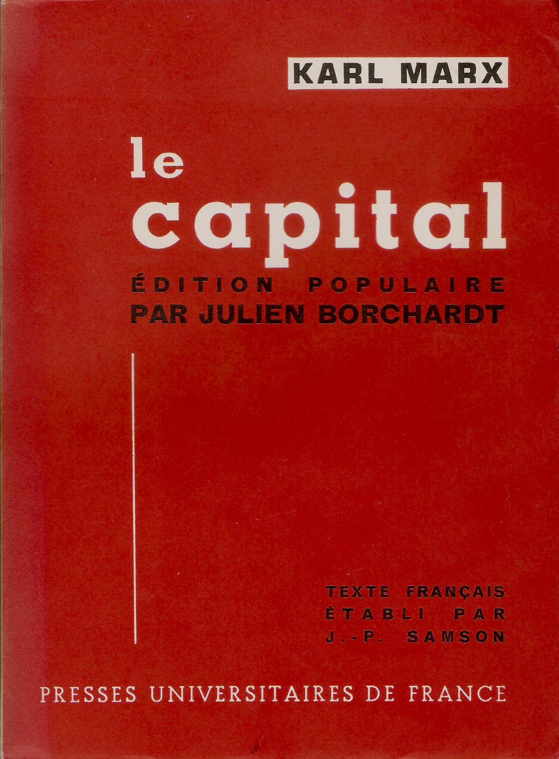 Amazon Fr Karl Marx Le Capital Edition Populaire Resume Extraits Par Julien Borchardt Texte Francais Etabli Par J P Jean Paul Samson Karl Marx Livres