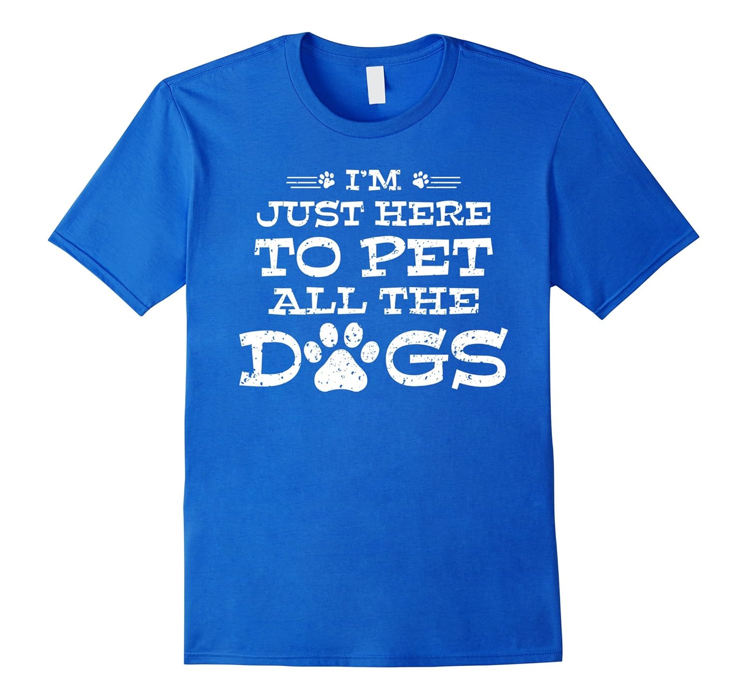 I’m Just Here To Pet All Dogs TShirt Funny Dog Quotes TeeAZP anzpets
