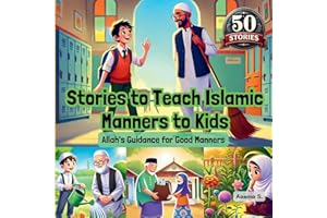 Stories to Teach Islamic Manners to Kids: Allah's Guidance for Good Manners