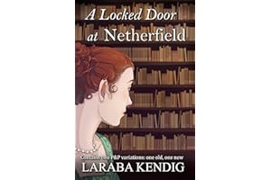 A Locked Door at Netherfield: Pride and Prejudice Variations