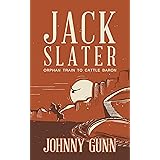 Jack Slater: Orphan Train to Cattle Baron