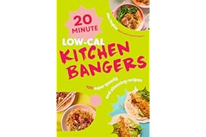 20-Minute Low-Cal Kitchen Bangers: Brand-new weight loss cookbook from bestselling author - 100 super speedy and slimming rec