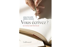 Vous écrivez ? Le roman de l'écriture (French Edition)