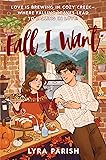 Fall I Want: A Heartwarming, Spicy Small-Town