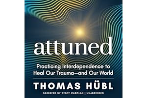 Attuned: Practicing Interdependence to Heal Our Trauma—and Our World