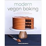 Modern Vegan Baking: The Ultimate Resource for Sweet and Savory Baked Goods