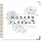 How To Draw Modern Florals: An Introduction To The Art of Flowers, Cacti, and More