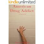 American Drug Addict: a memoir