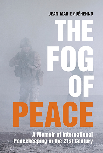 Download The Fog of Peace: A Memoir of International Peacekeeping in the 21st Century (English Edition) PDF