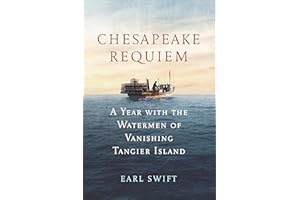 Chesapeake Requiem: A Year with the Watermen of Vanishing Tangier Island