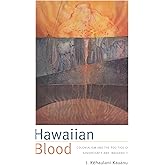 Hawaiian Blood: Colonialism and the Politics of Sovereignty and Indigeneity (Narrating Native Histories)