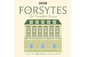 The Forsytes: The Complete Series: BBC Radio 4 Full-Cast Dramatisation