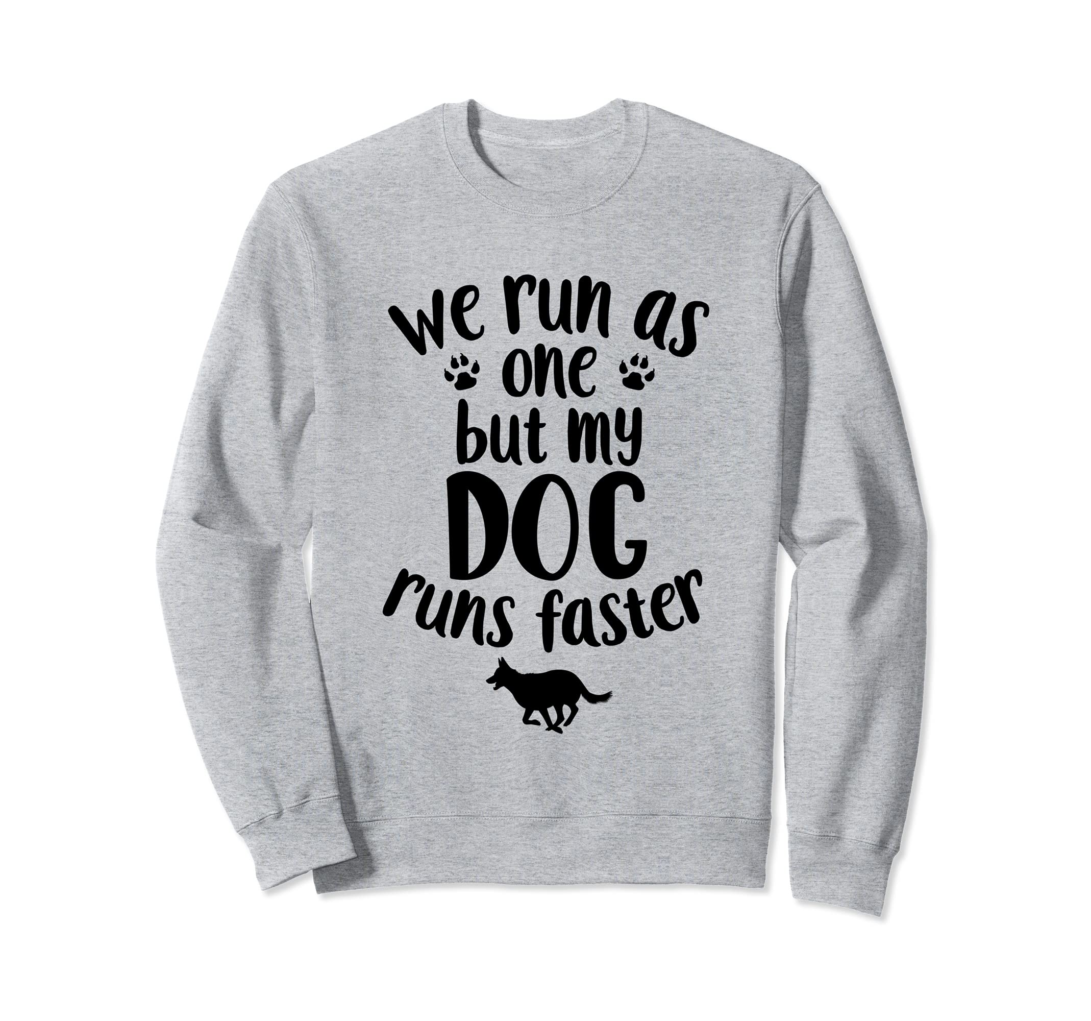 We Run As One But My Dog Runs Faster | Funny Dog Agility Sweatshirt