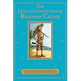 The Life and Adventures of Robinson Crusoe (An Illustrated Classic)