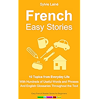 French Easy Stories: 10 Topics from Everyday Life, With Hundreds of Useful Words and Phrases (Sylvie's French Reading… book cover