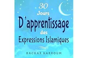 30 jours d'apprentissage des expressions islamiques: (Islam pour enfants) (30 jours d'apprentissage de l’islam | Ramadan pour