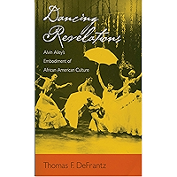 Dancing Revelations: Alvin Ailey's Embodiment of African American Culture book cover Dancing Revelations: Alvin Ailey's Embodiment of African American Culture book cover