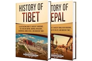 History of Tibet and Nepal: A Captivating Guide to Ancient Kingdoms, Spiritual Traditions, and Their Resilience Through Moder