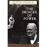 The Fringes of Power: The Incredible Inside Story of Winston Churchill During WW II